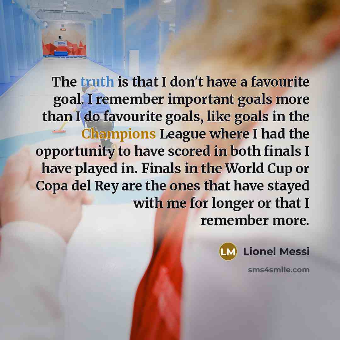 “The truth is that I don't have a favourite goal.…” quote by Lionel Messi