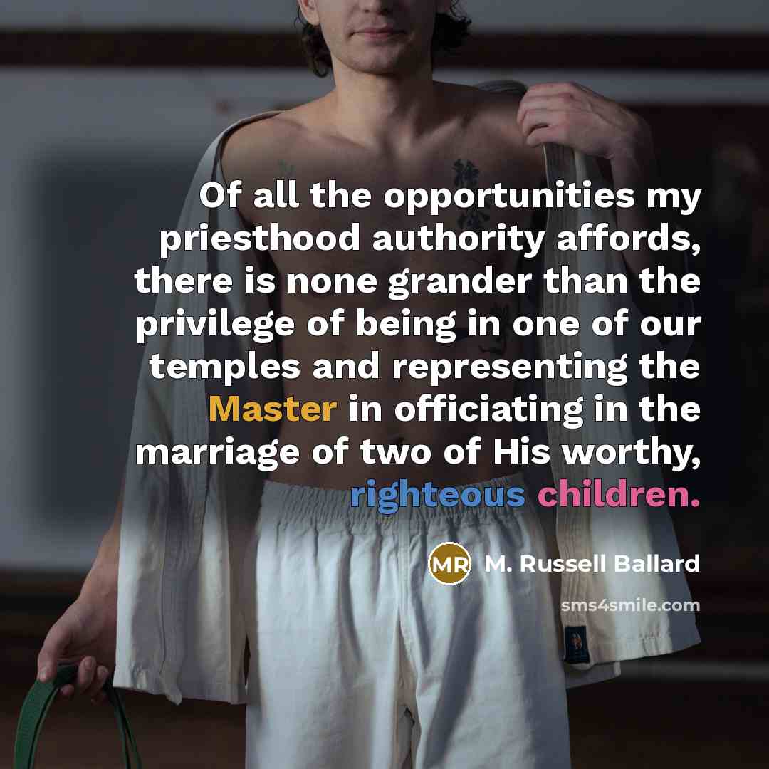 “Of all the opportunities my priesthood authority affords, there is…” quote by M. Russell Ballard