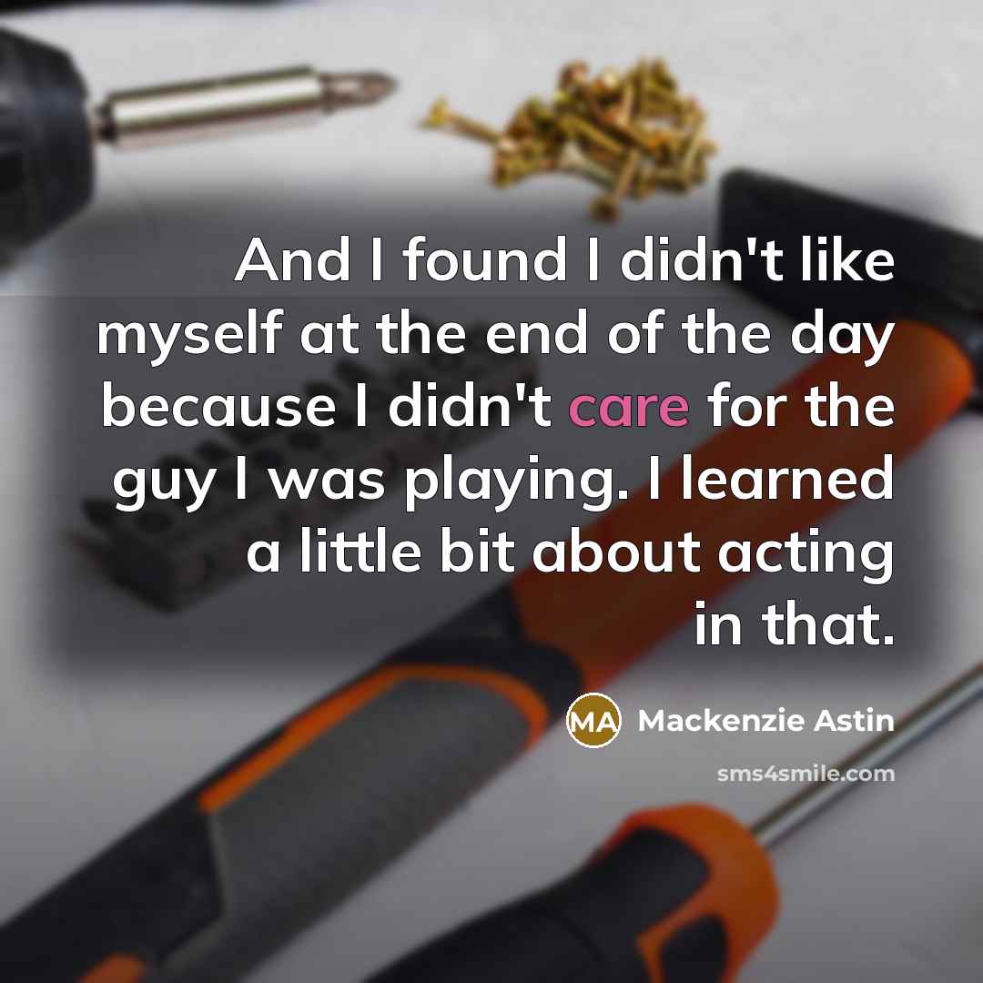 “And I found I didn't like myself at the end…” quote by Mackenzie Astin