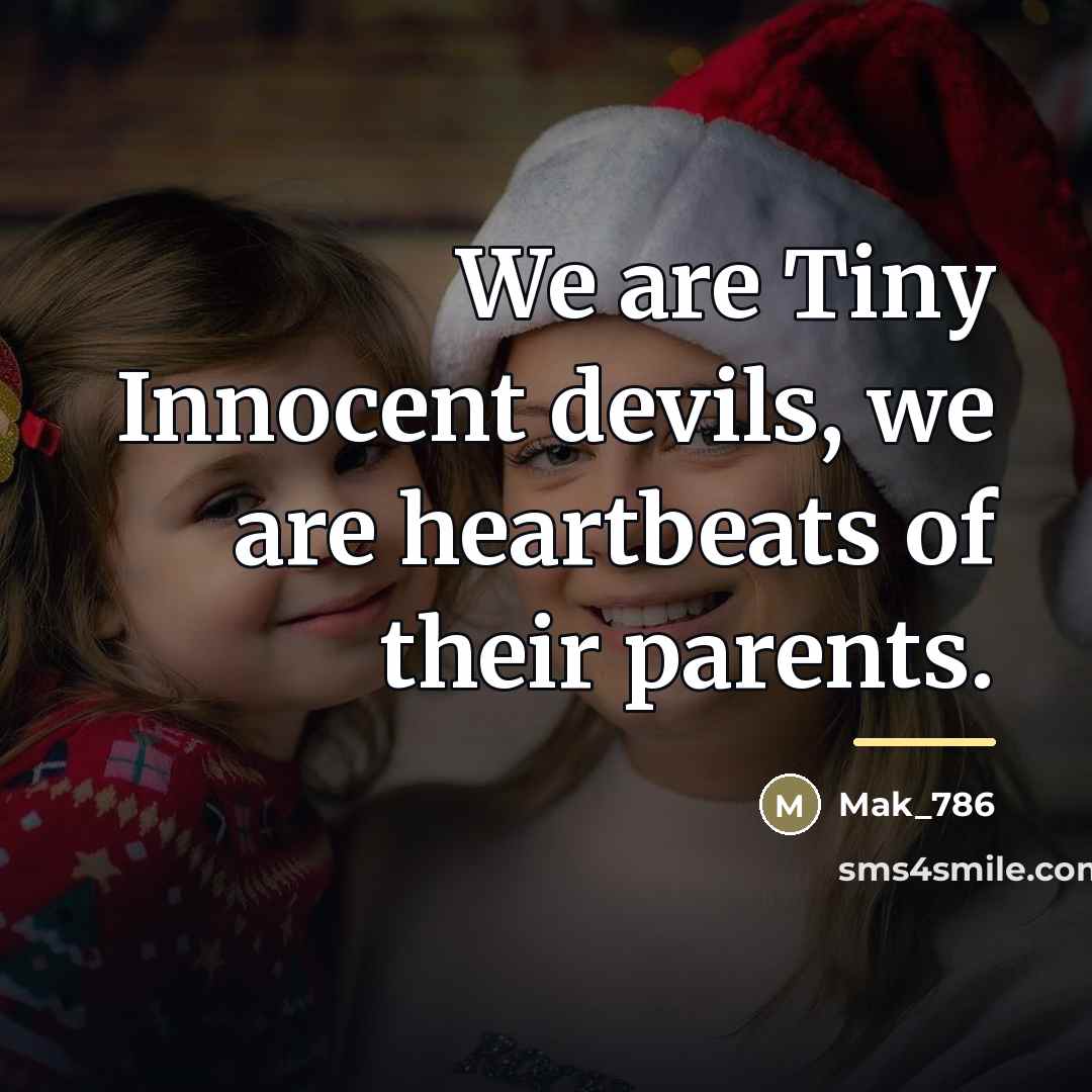“We are Tiny Innocent devils, we are heartbeats of their…” quote by Mak_786