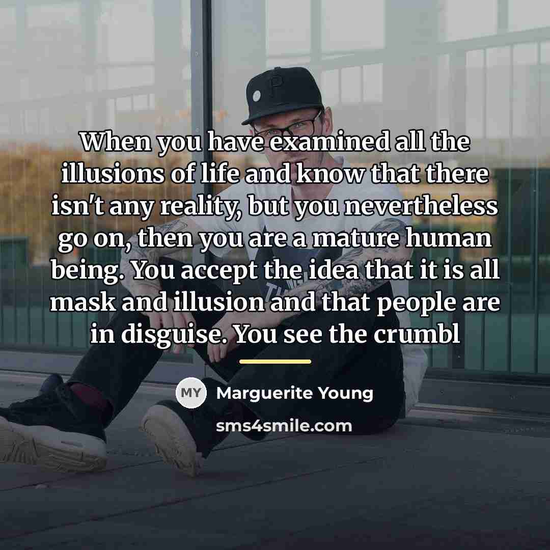 “When you have examined all the illusions of life and…” quote by Marguerite Young