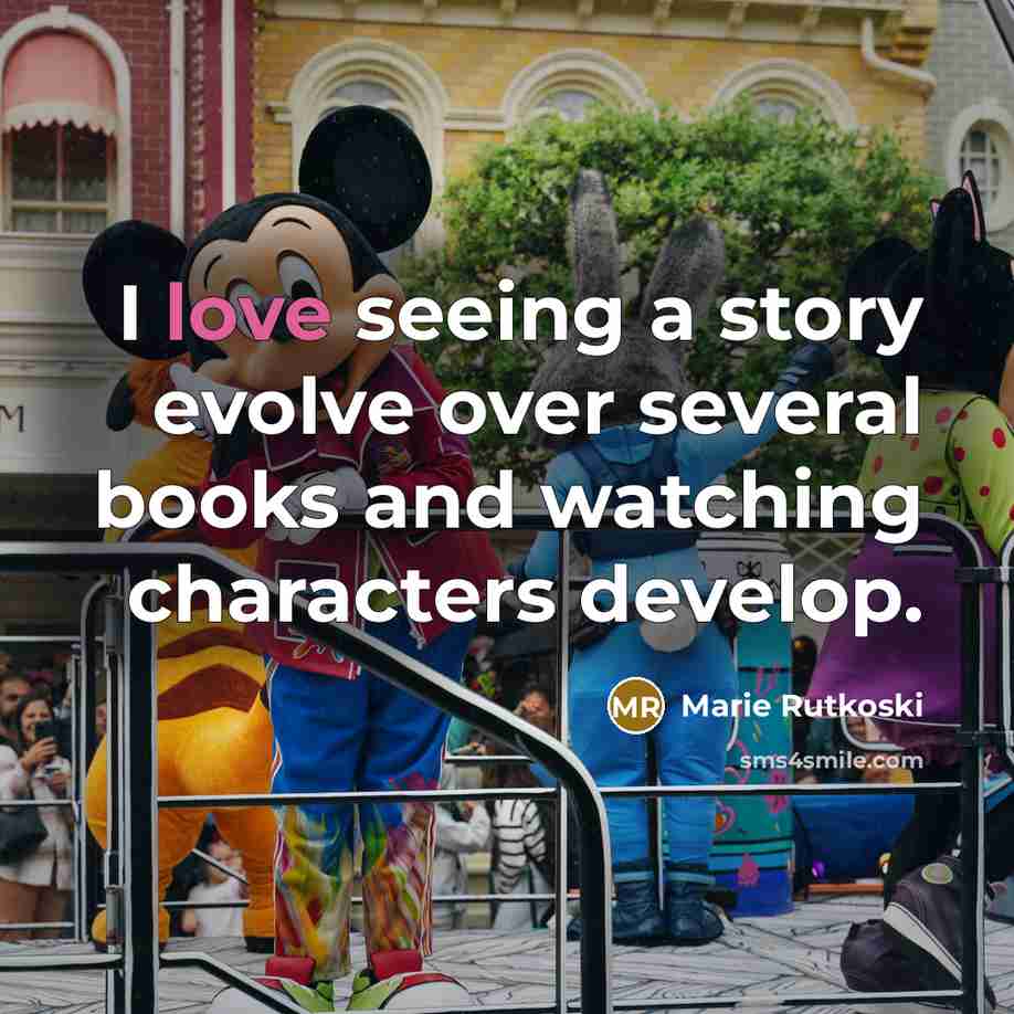 “I love seeing a story evolve over several books and…” quote by Marie Rutkoski