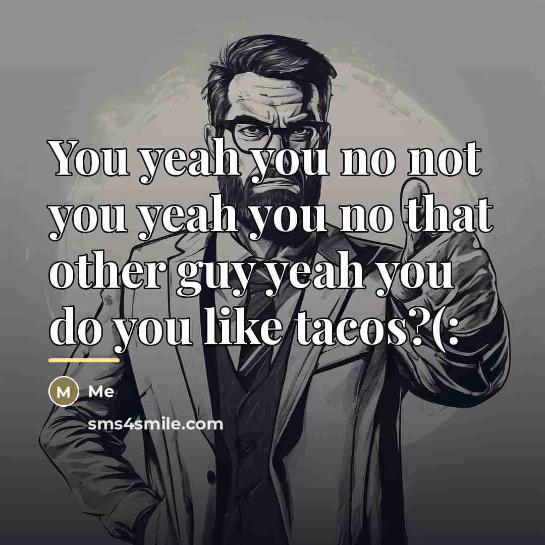 “You yeah you no not you yeah you no that…” quote by Me