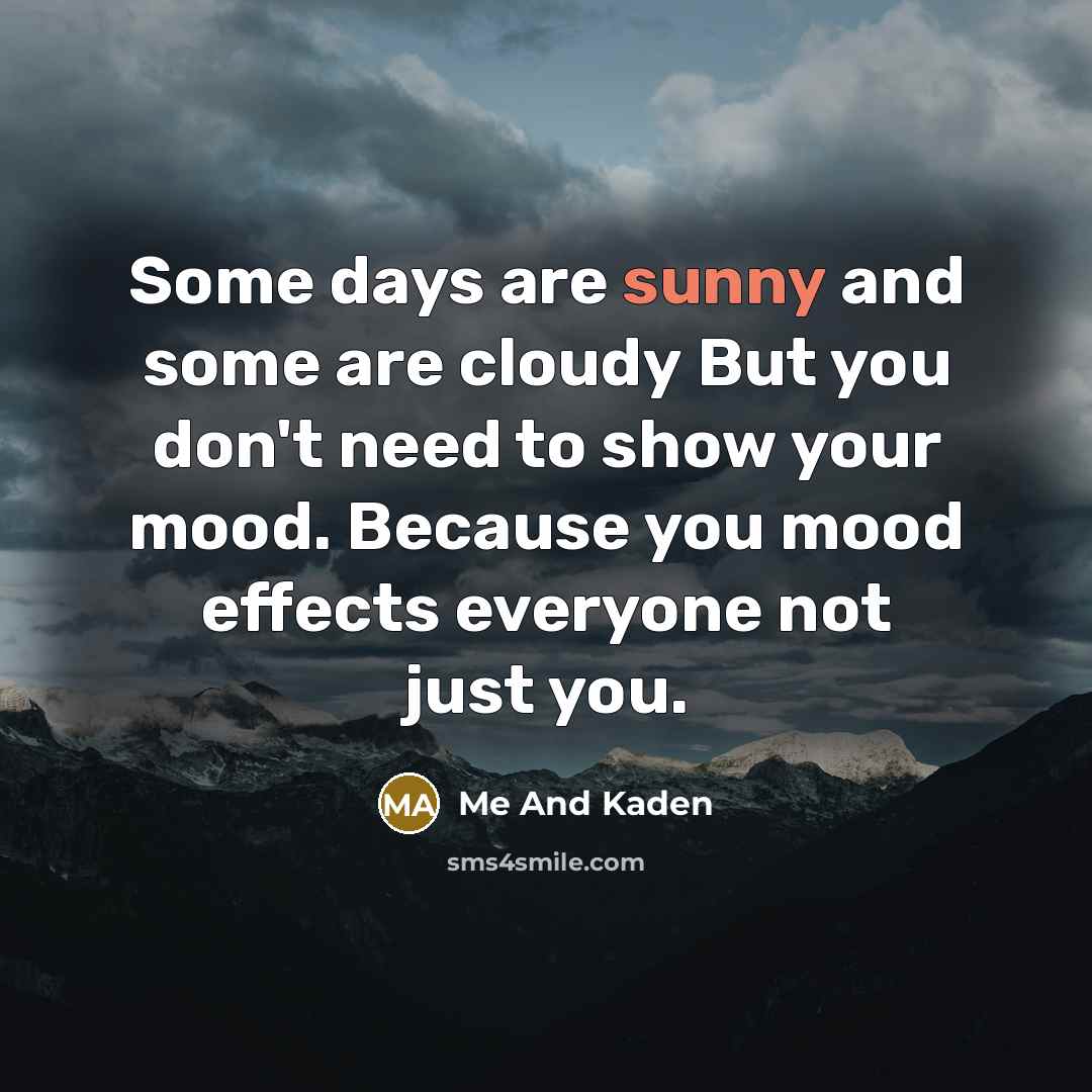 “Some days are sunny and some are cloudy But you…” quote by Me And Kaden