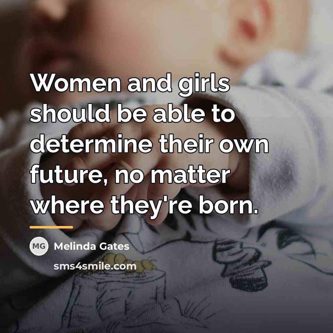 “Women and girls should be able to determine their own…” quote by Melinda Gates