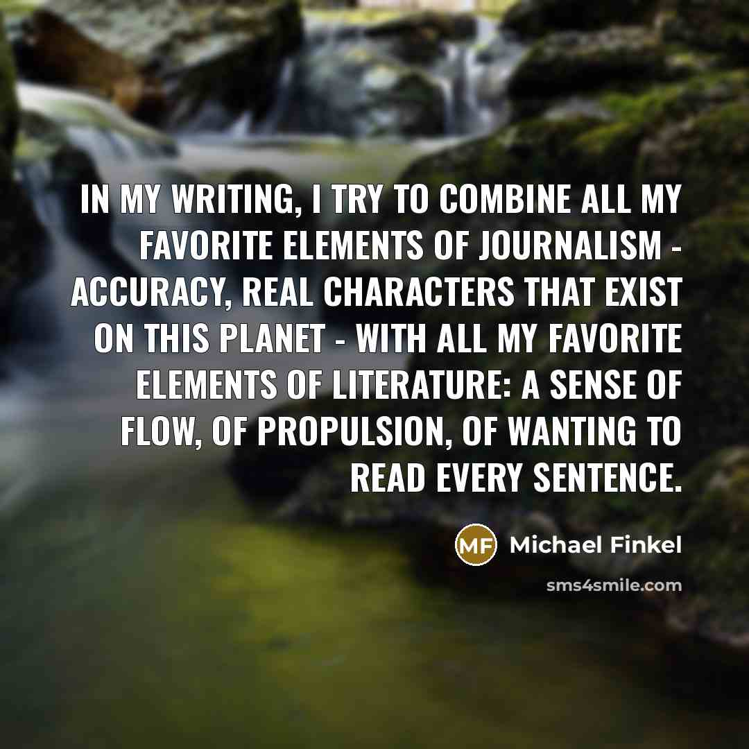 “In my writing, I try to combine all my favorite…” quote by Michael Finkel