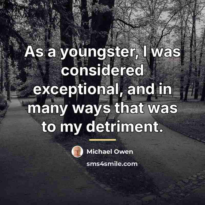 “As a youngster, I was considered exceptional, and in many…” quote by Michael Owen
