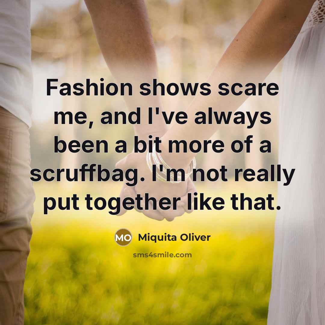 “Fashion shows scare me, and I've always been a bit…” quote by Miquita Oliver