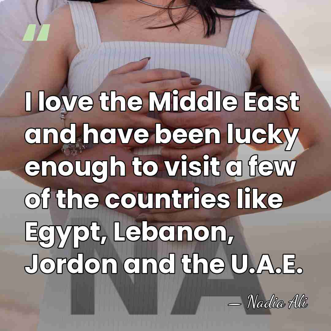I love the Middle East and have been lucky enough to visit&hellip; - Nadia Ali