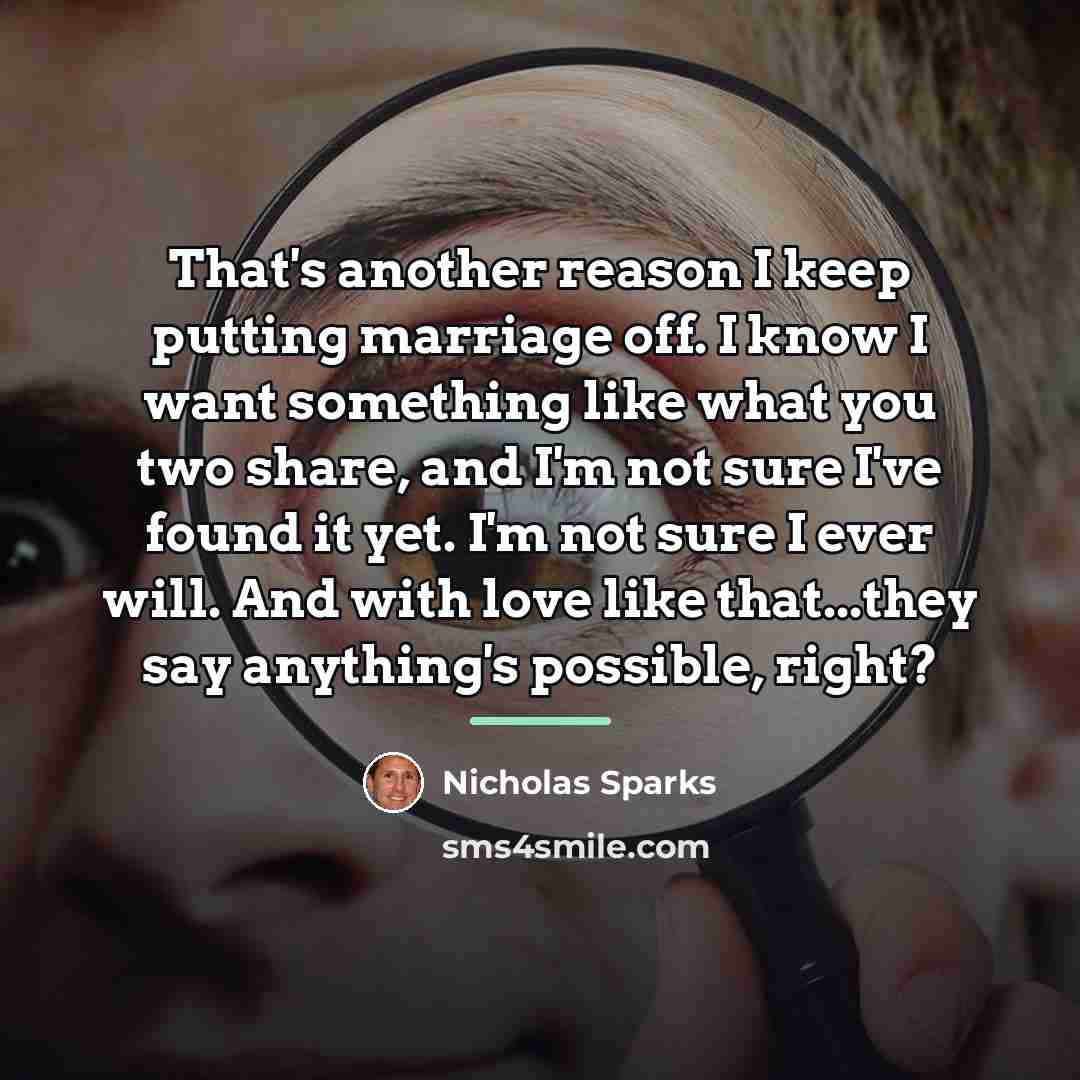 “That's another reason I keep putting marriage off. I know…” quote by Nicholas Sparks