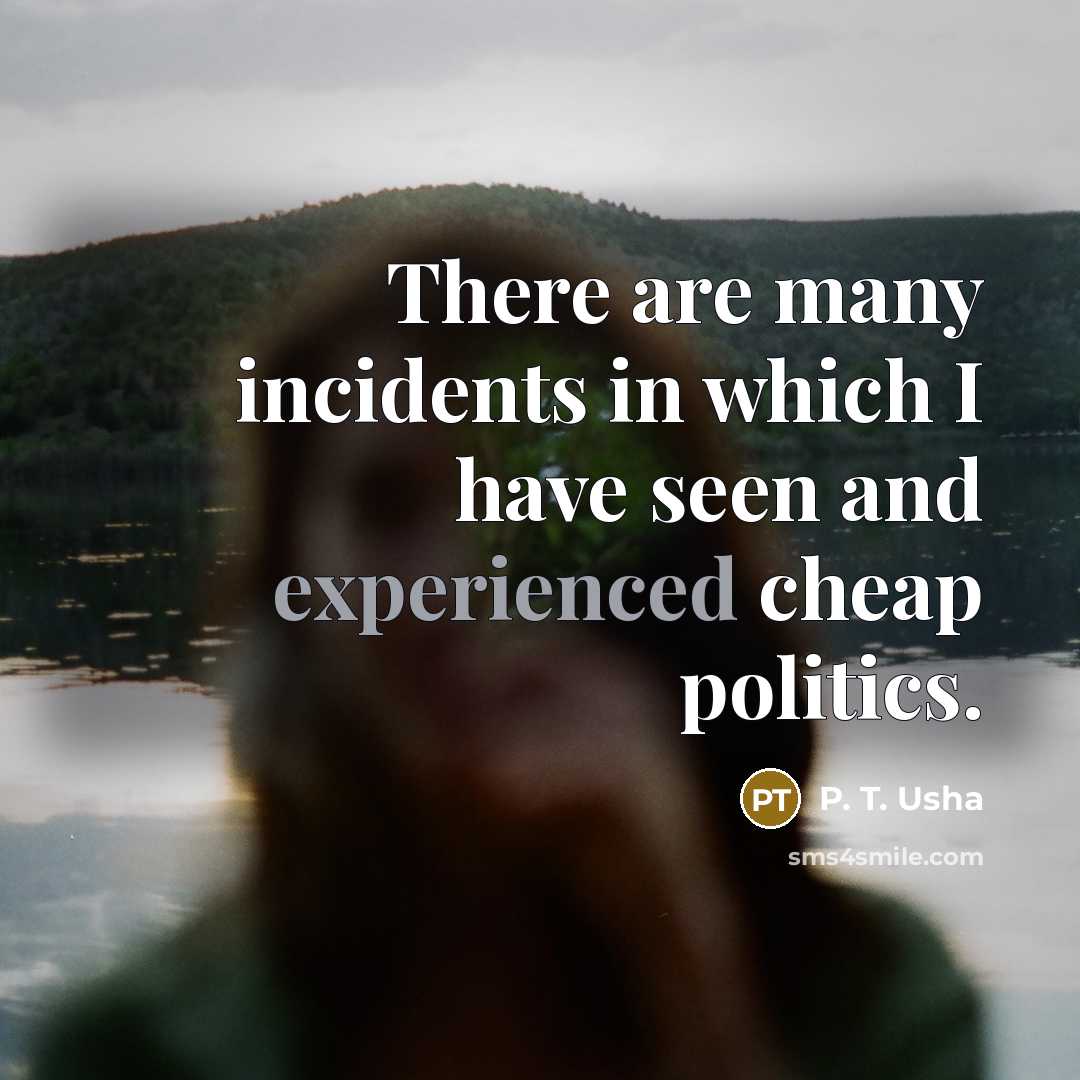 “There are many incidents in which I have seen and…” quote by P. T. Usha
