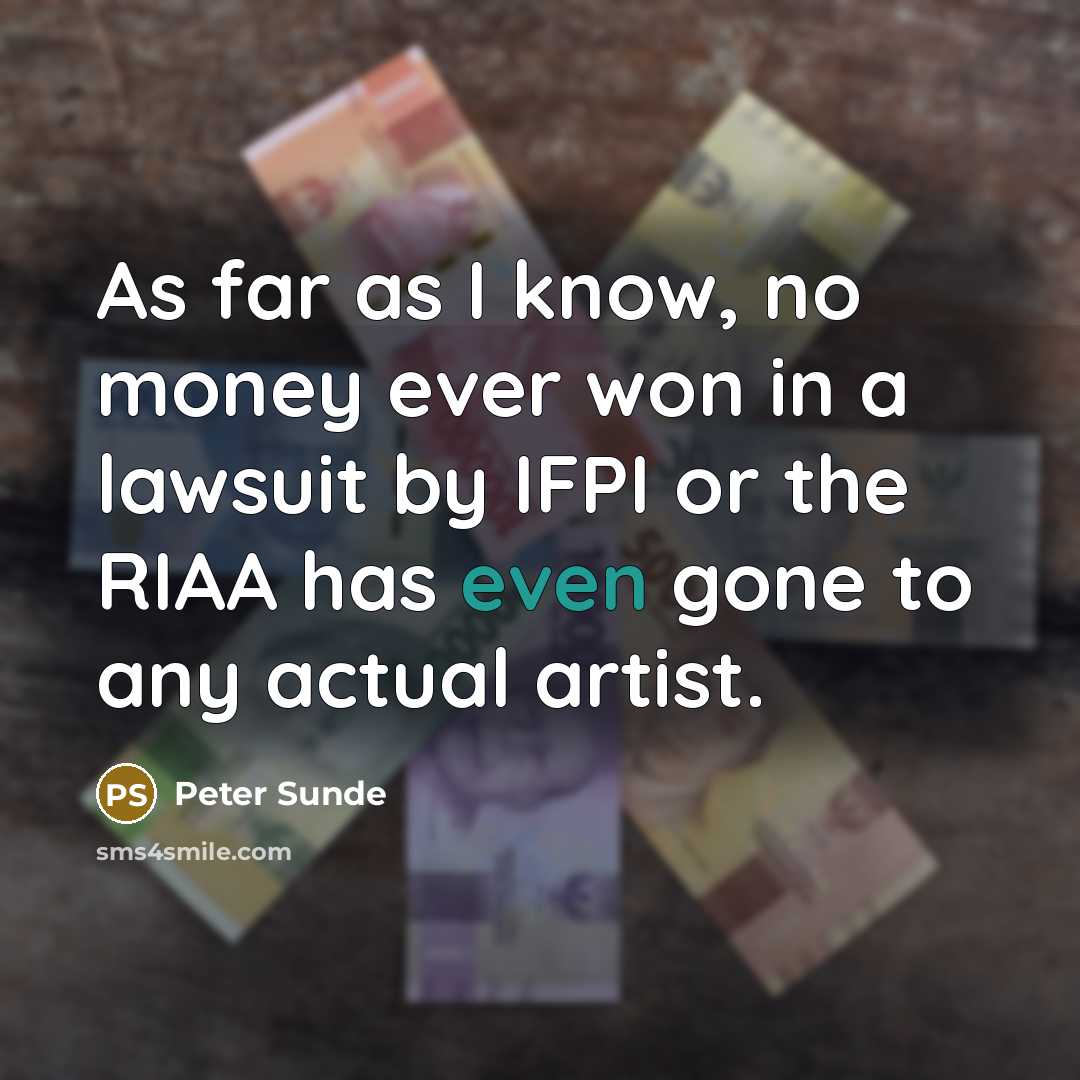 “As far as I know, no money ever won in…” quote by Peter Sunde