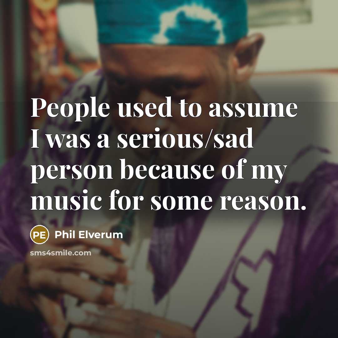 “People used to assume I was a serious/sad person because…” quote by Phil Elverum