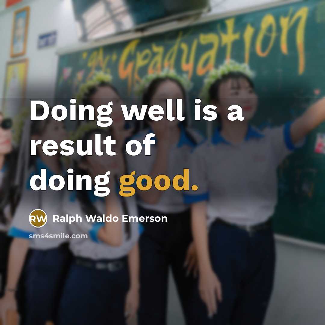 “Doing well is a result of doing good.…” quote by Ralph Waldo Emerson