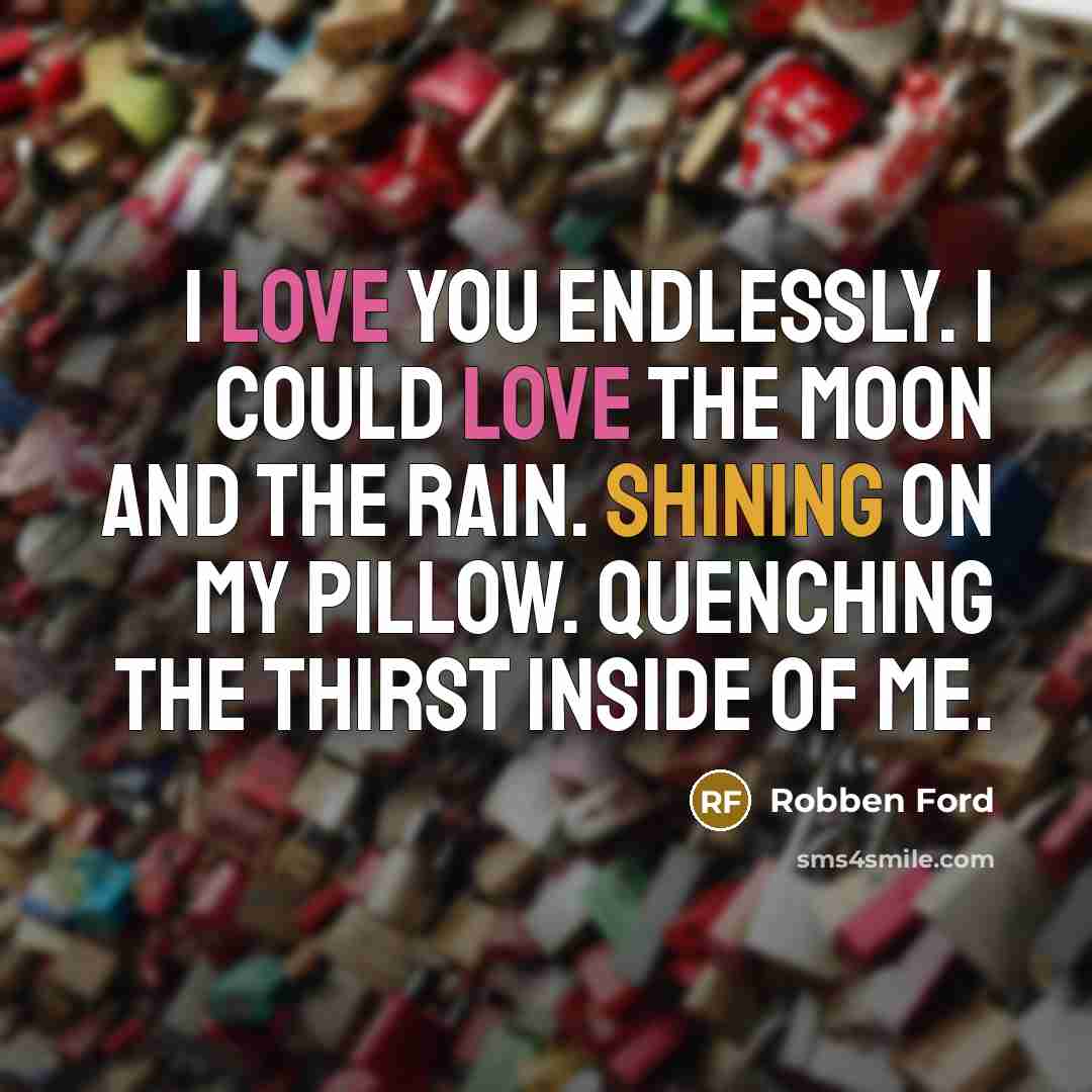 “I love you endlessly. I could love the moon and…” quote by Robben Ford