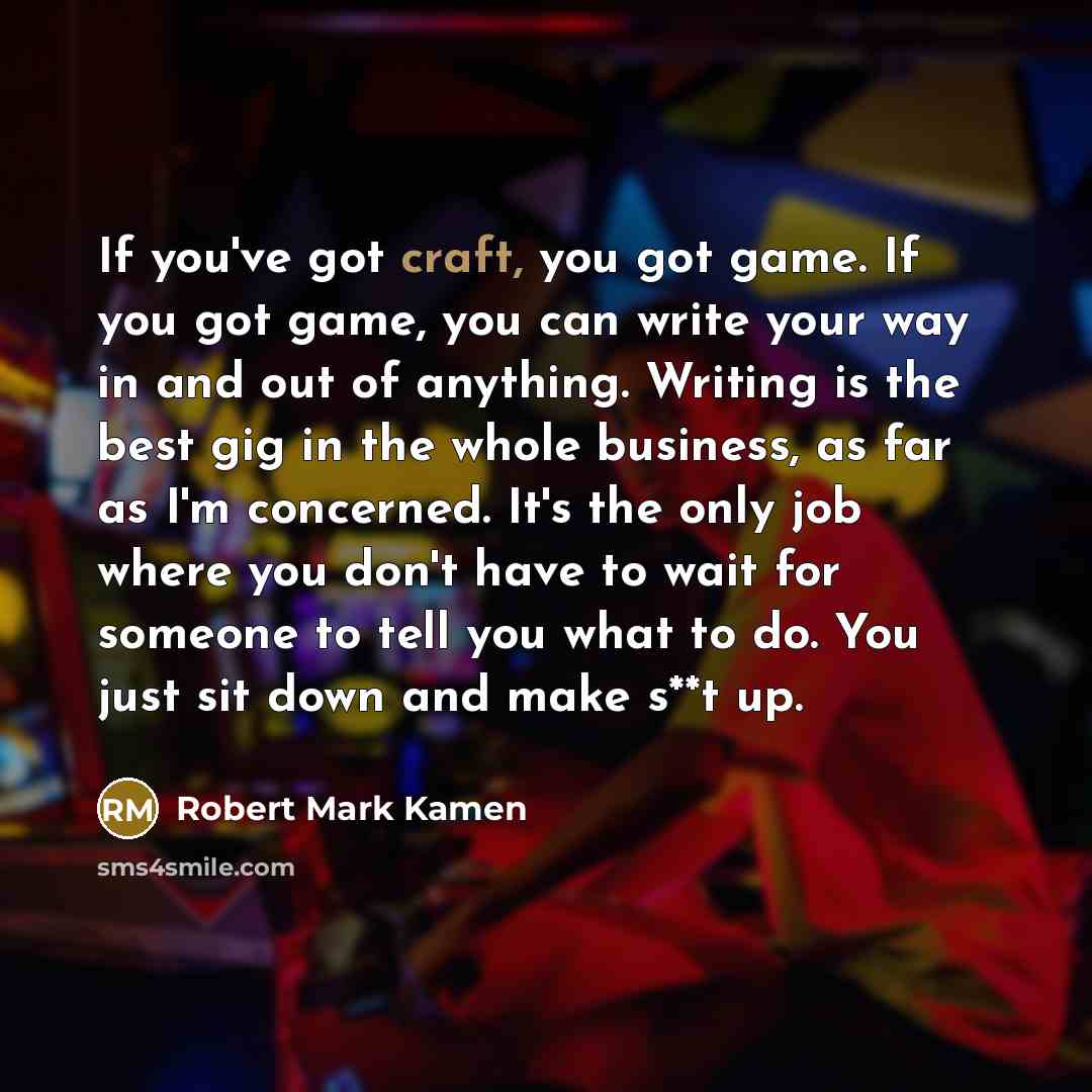 “If you've got craft, you got game. If you got…” quote by Robert Mark Kamen