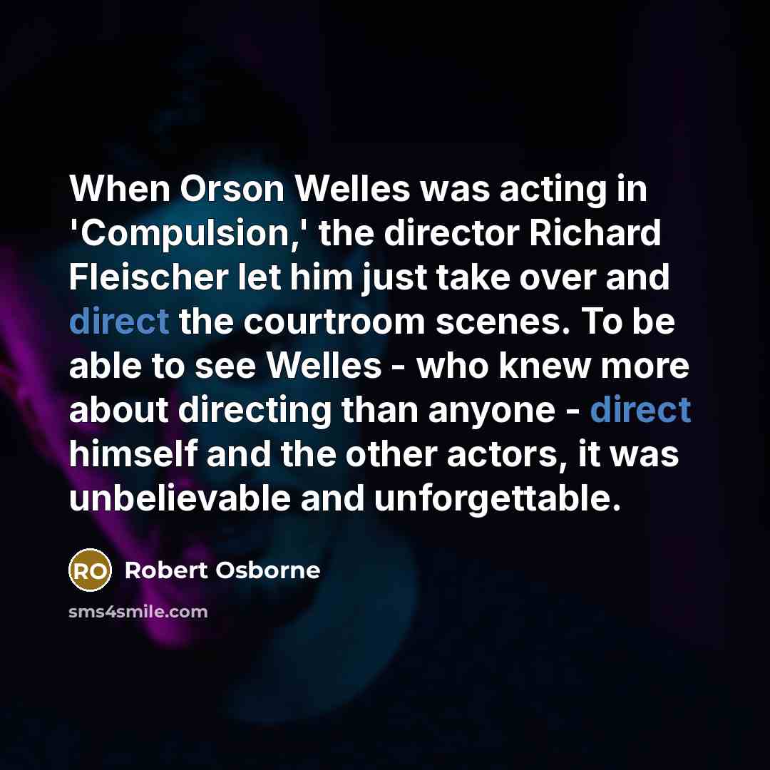 “When Orson Welles was acting in 'Compulsion,' the director Richard…” quote by Robert Osborne