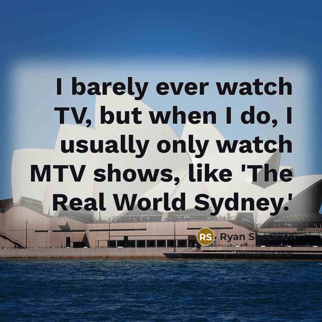 “I barely ever watch TV, but when I do, I…” quote by Ryan Sheckler