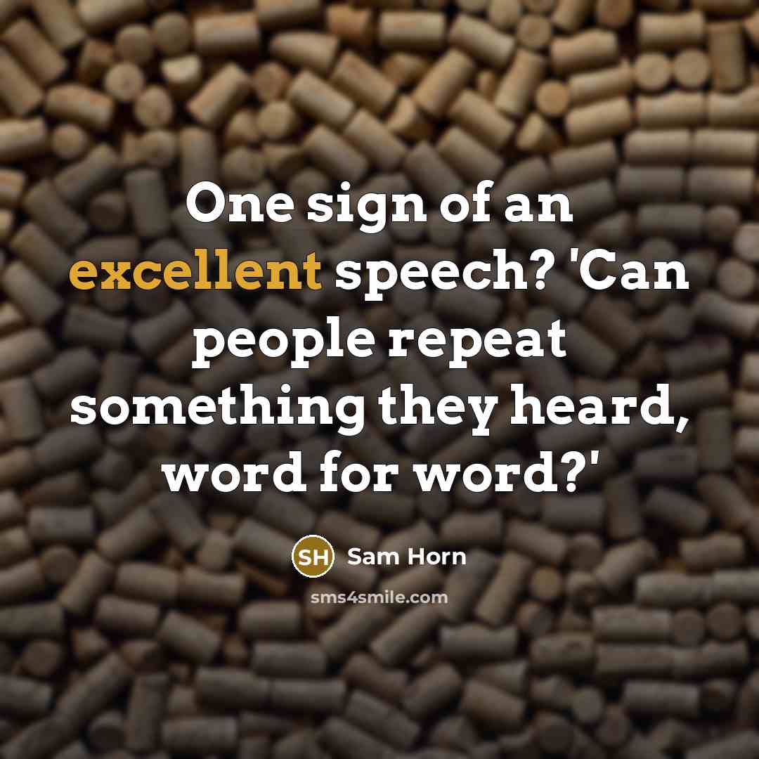 “One sign of an excellent speech? 'Can people repeat something…” quote by Sam Horn