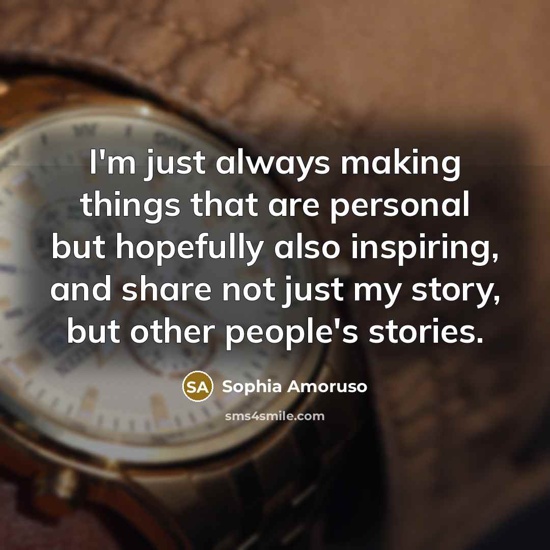 “I'm just always making things that are personal but hopefully…” quote by Sophia Amoruso
