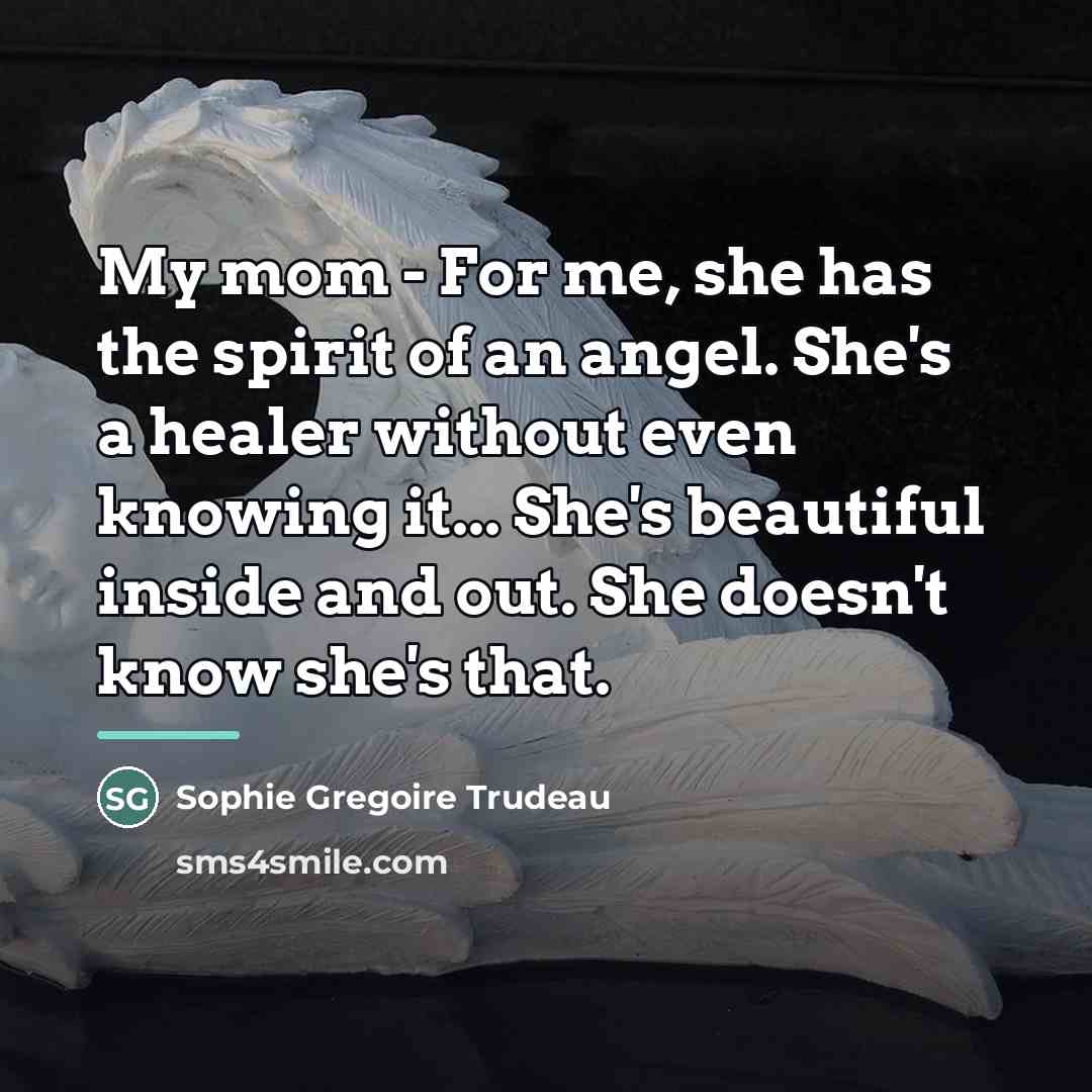 “My mom - For me, she has the spirit of…” quote by Sophie Gregoire Trudeau