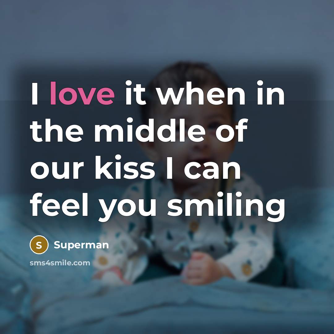 “I love it when in the middle of our kiss…” quote by Superman