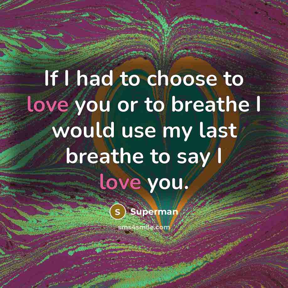 “If I had to choose to love you or to…” quote by Superman