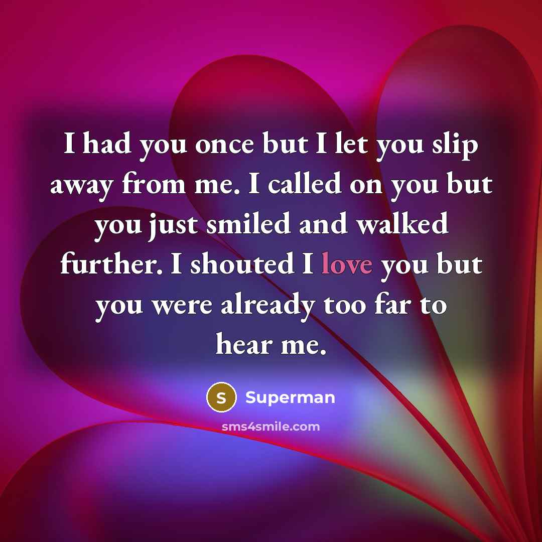 “I had you once but I let you slip away…” quote by Superman