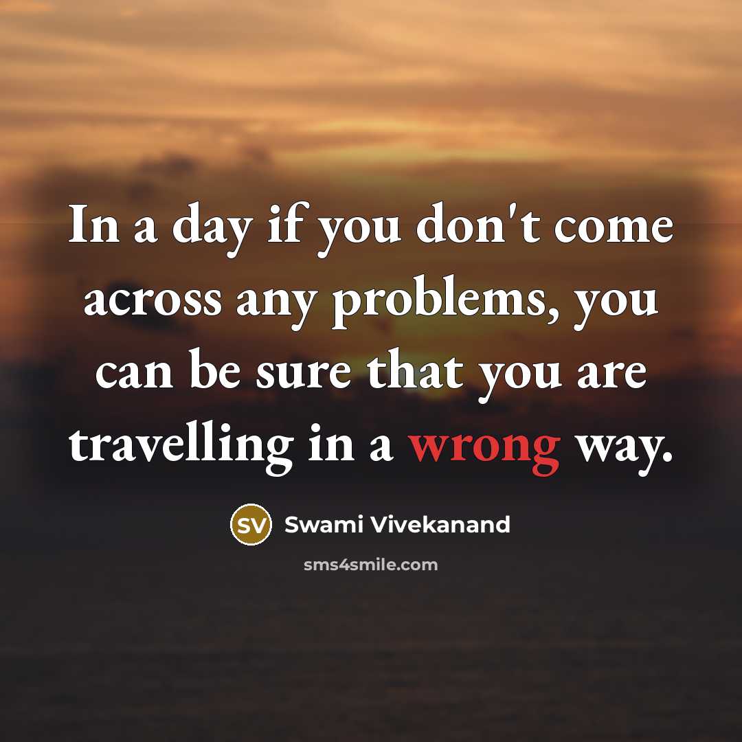 “In a day if you don't come across any problems,…” quote by Swami Vivekanand