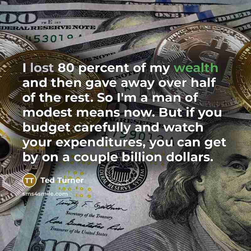 “I lost 80 percent of my wealth and then gave…” quote by Ted Turner