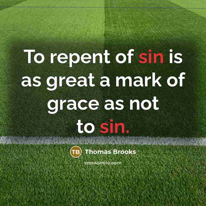 “To repent of sin is as great a mark of…” quote by Thomas Brooks
