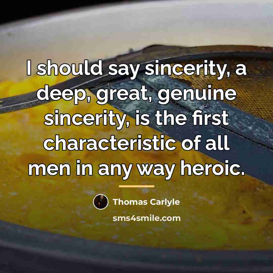 “I should say sincerity, a deep, great, genuine sincerity, is…” quote by Thomas Carlyle