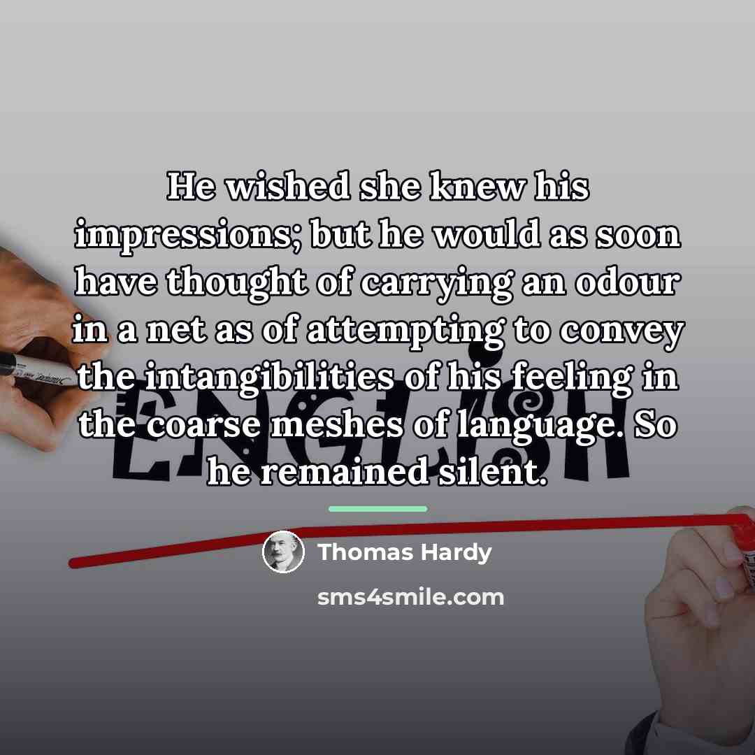 “He wished she knew his impressions; but he would as…” quote by Thomas Hardy