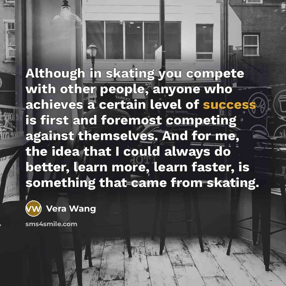 “Although in skating you compete with other people, anyone who…” quote by Vera Wang