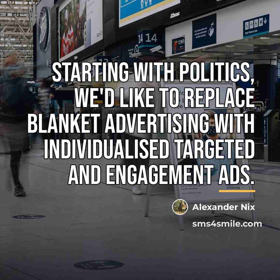 “Starting with politics, we'd like to replace blanket advertising with…” quote by Alexander Nix