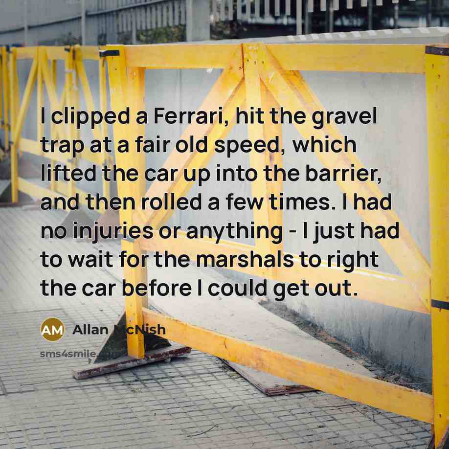 “I clipped a Ferrari, hit the gravel trap at a…” quote by Allan McNish