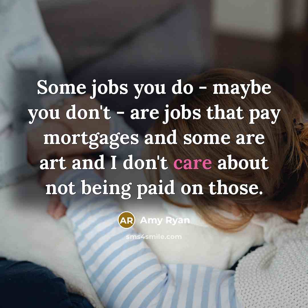 “Some jobs you do - maybe you don't - are…” quote by Amy Ryan