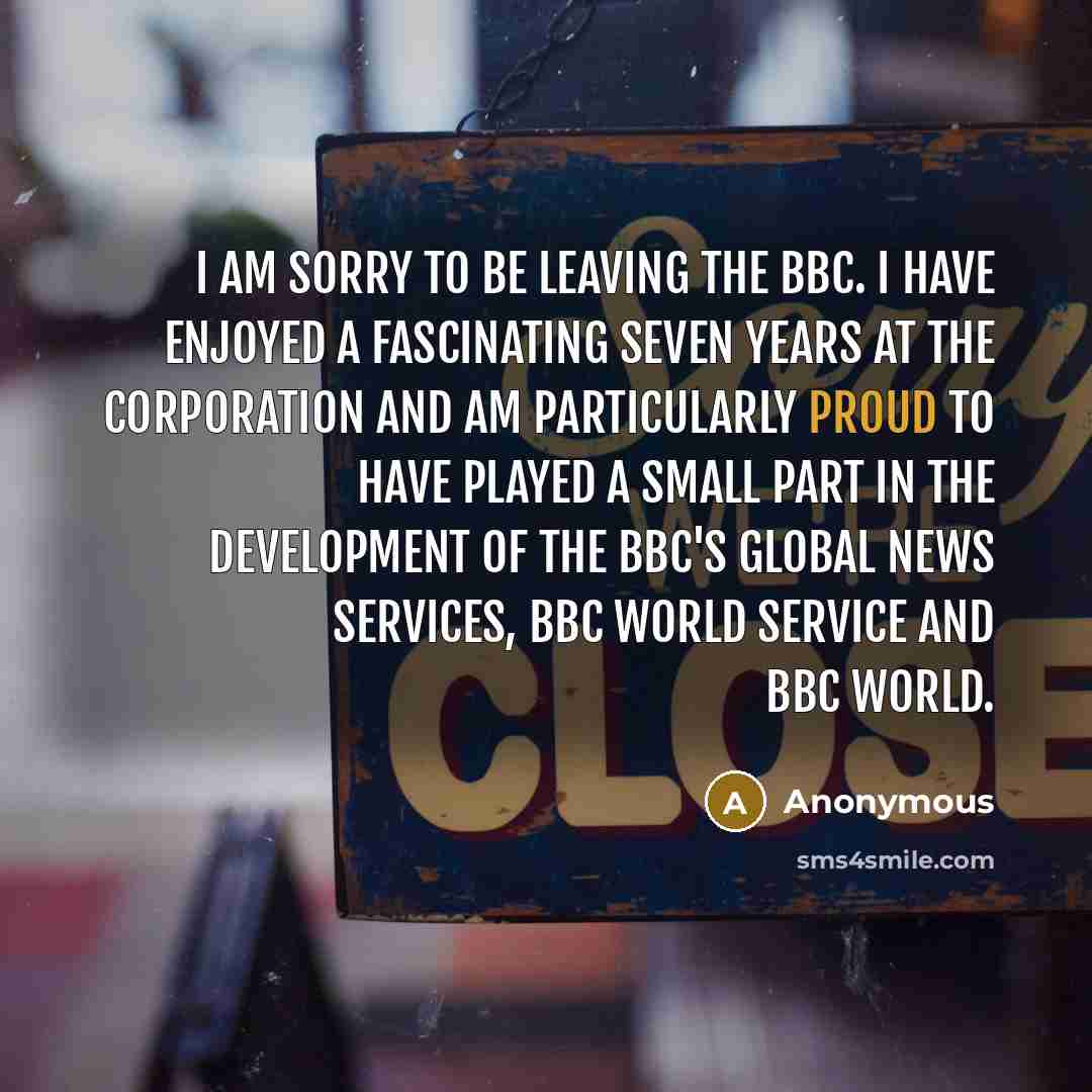 “I am sorry to be leaving the BBC. I have…” quote by Anonymous