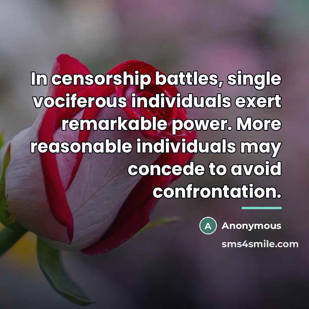 “In censorship battles, single vociferous individuals exert remarkable power. More…” quote by Anonymous