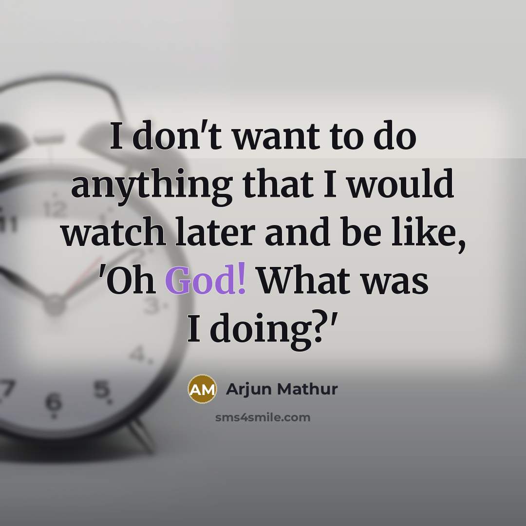 “I don't want to do anything that I would watch…” quote by Arjun Mathur