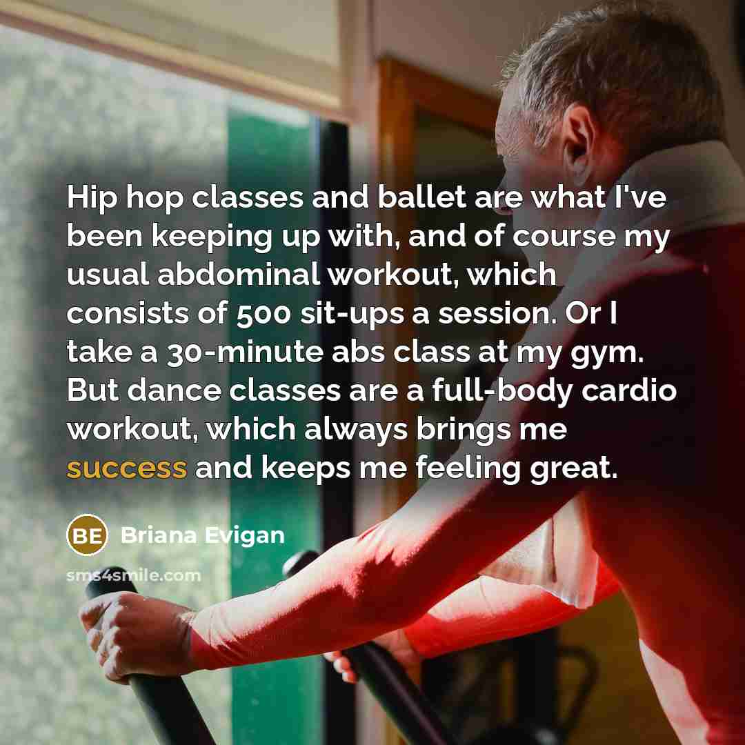 “Hip hop classes and ballet are what I've been keeping…” quote by Briana Evigan