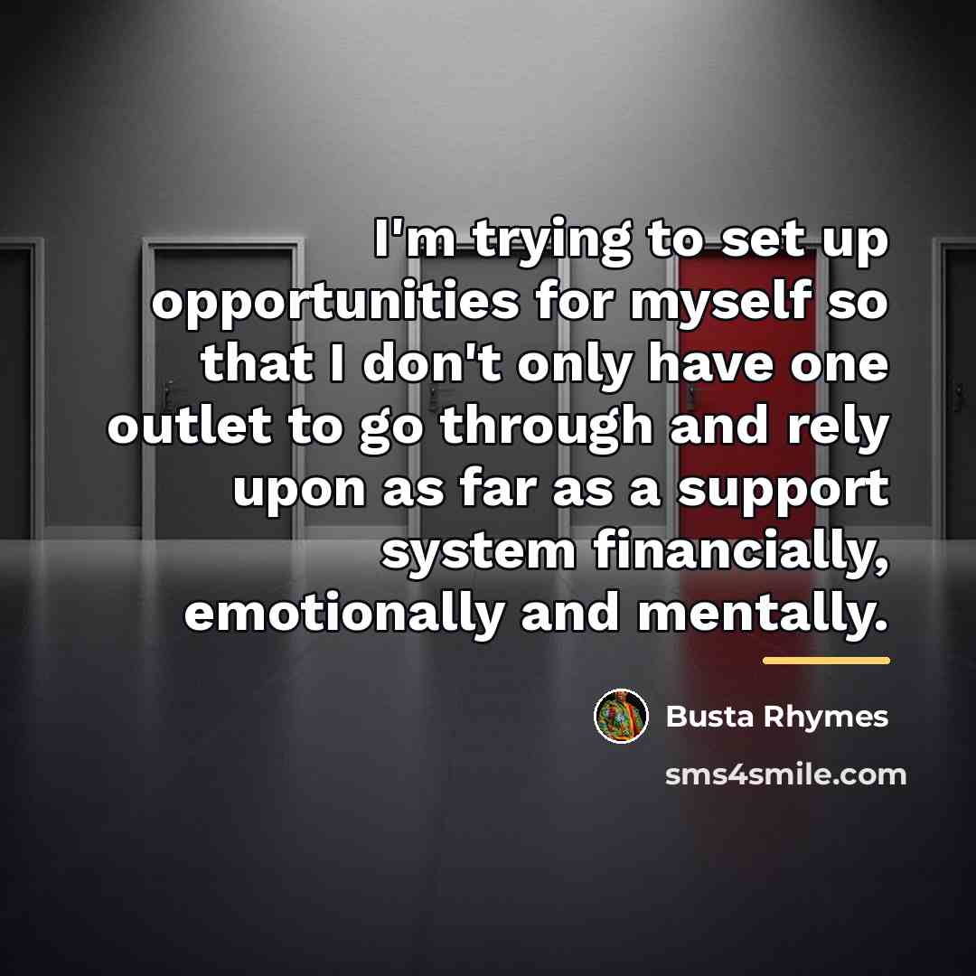 “I'm trying to set up opportunities for myself so that…” quote by Busta Rhymes