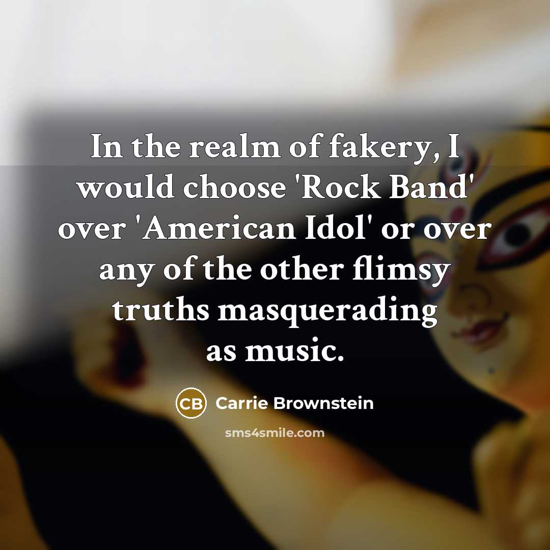 “In the realm of fakery, I would choose 'Rock Band'…” quote by Carrie Brownstein