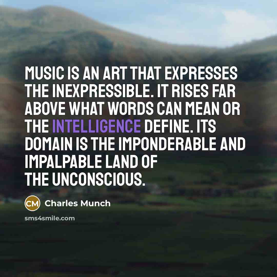“Music is an art that expresses the inexpressible. It rises…” quote by Charles Munch