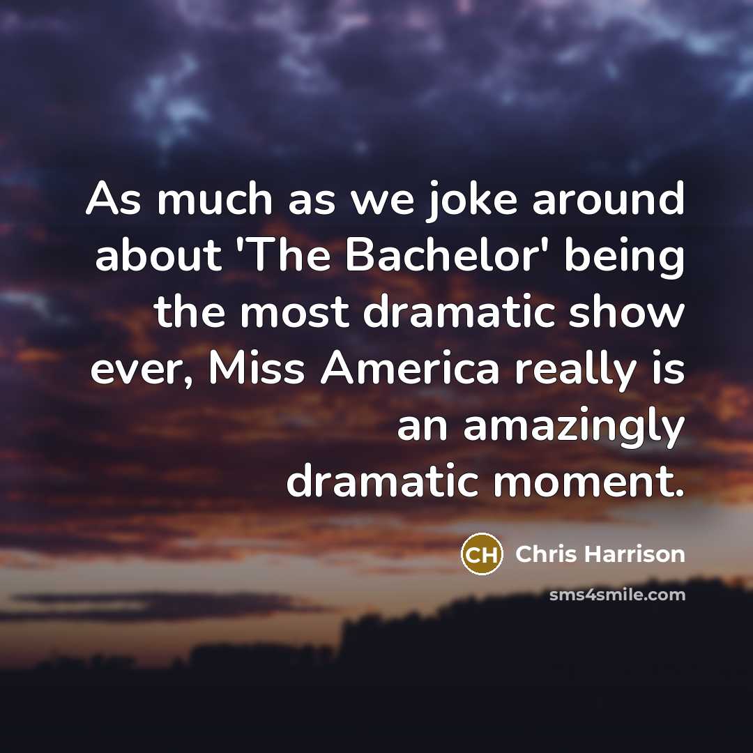 “As much as we joke around about 'The Bachelor' being…” quote by Chris Harrison