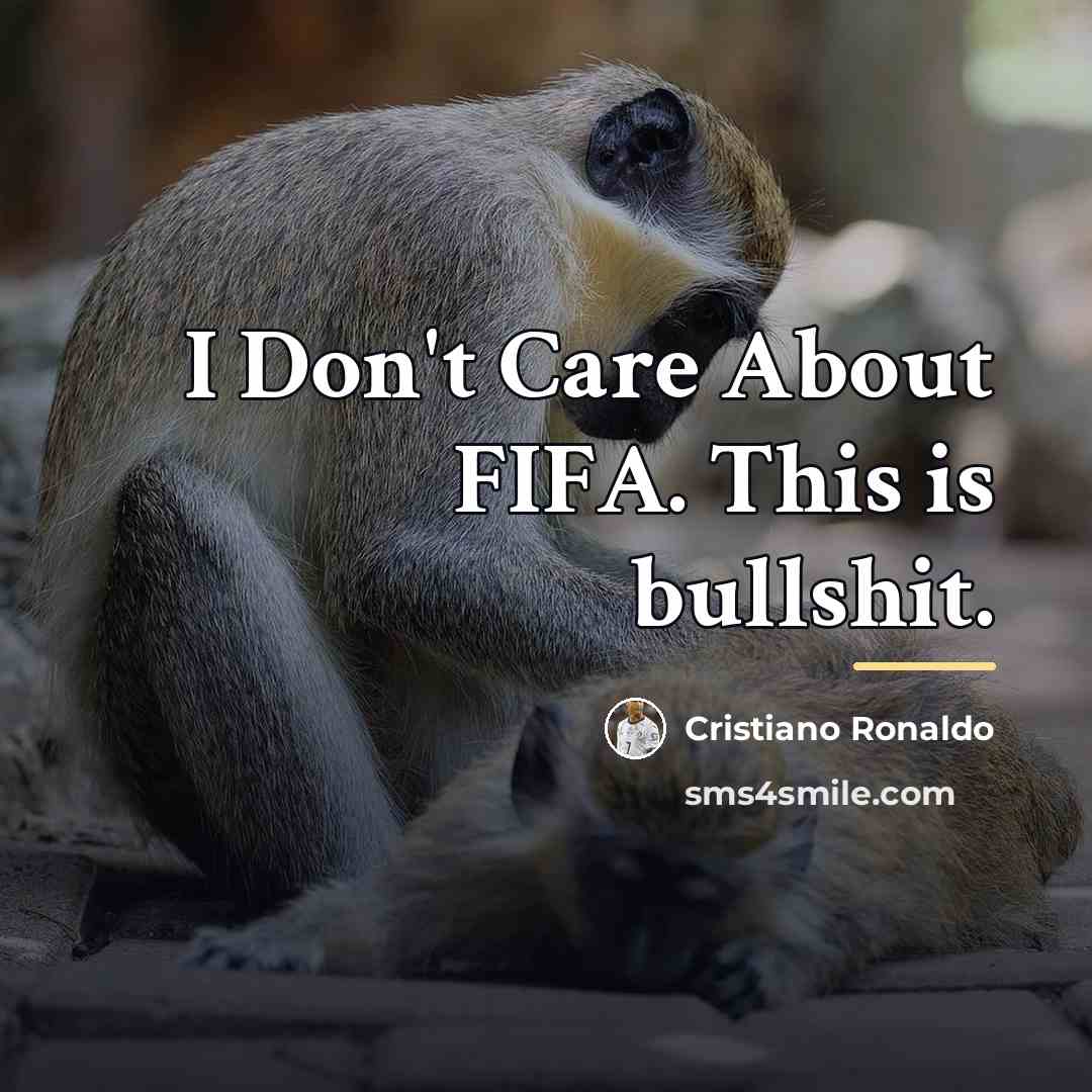 “I Don't Care About FIFA. This is bullshit.…” quote by Cristiano Ronaldo