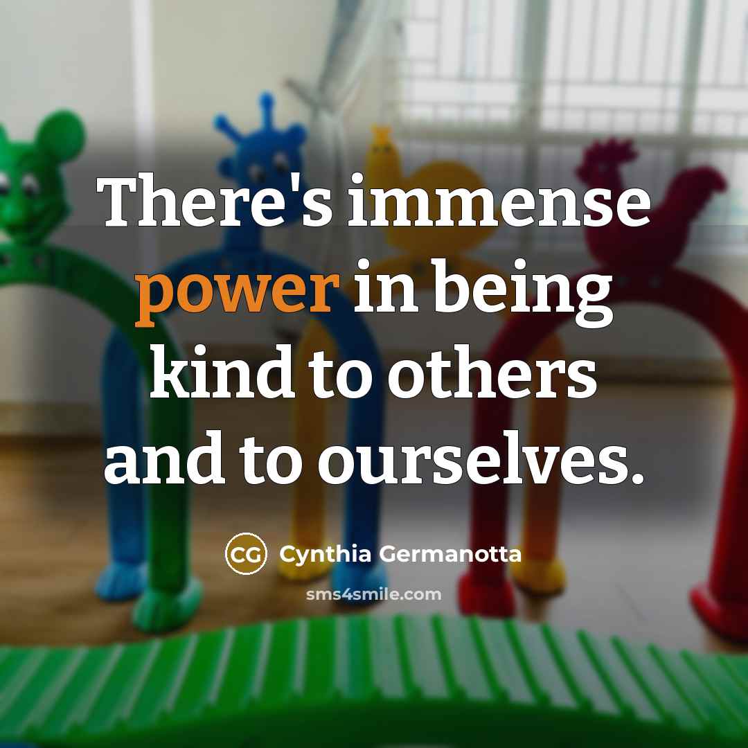 “There's immense power in being kind to others and to…” quote by Cynthia Germanotta