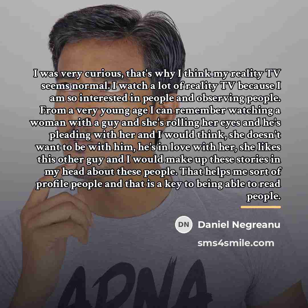 “I was very curious, that's why I think my reality…” quote by Daniel Negreanu