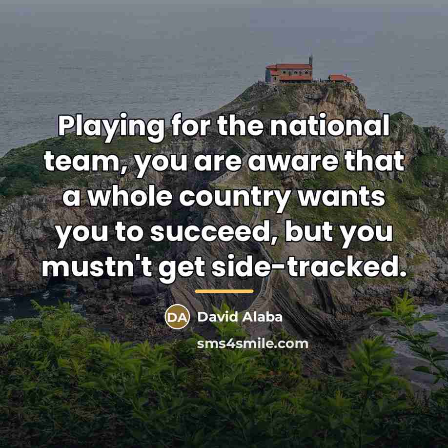 “Playing for the national team, you are aware that a…” quote by David Alaba