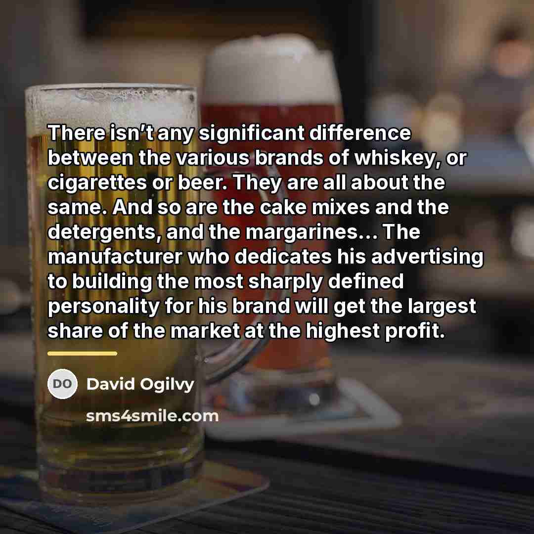 “There isn’t any significant difference between the various brands of…” quote by David Ogilvy